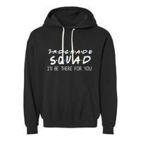 3rd Grade Squad I'll Be There For You Garment-Dyed Fleece Hoodie