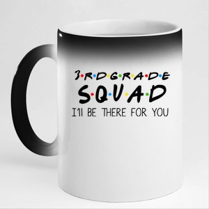 3rd Grade Squad I'll Be There For You 11oz Black Color Changing Mug