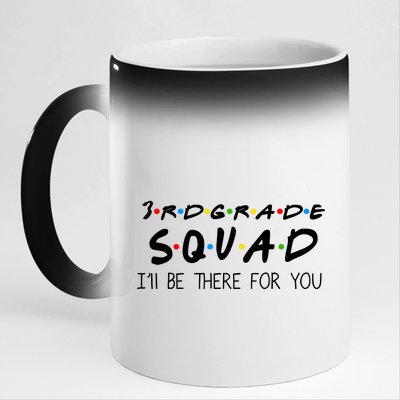 3rd Grade Squad I'll Be There For You 11oz Black Color Changing Mug