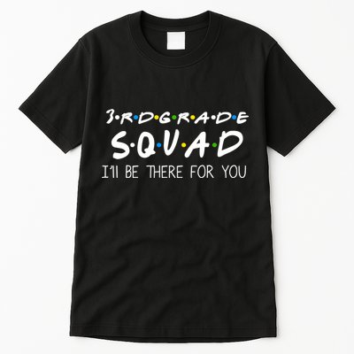 3rd Grade Squad I'll Be There For You Tall T-Shirt
