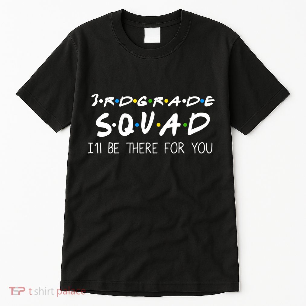 3rd Grade Squad I'll Be There For You Tall T-Shirt
