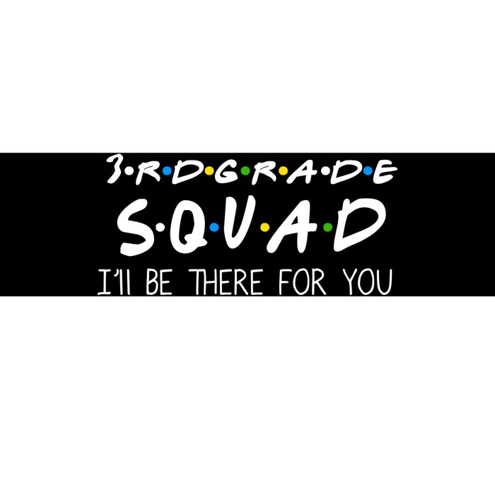 3rd Grade Squad I'll Be There For You Bumper Sticker