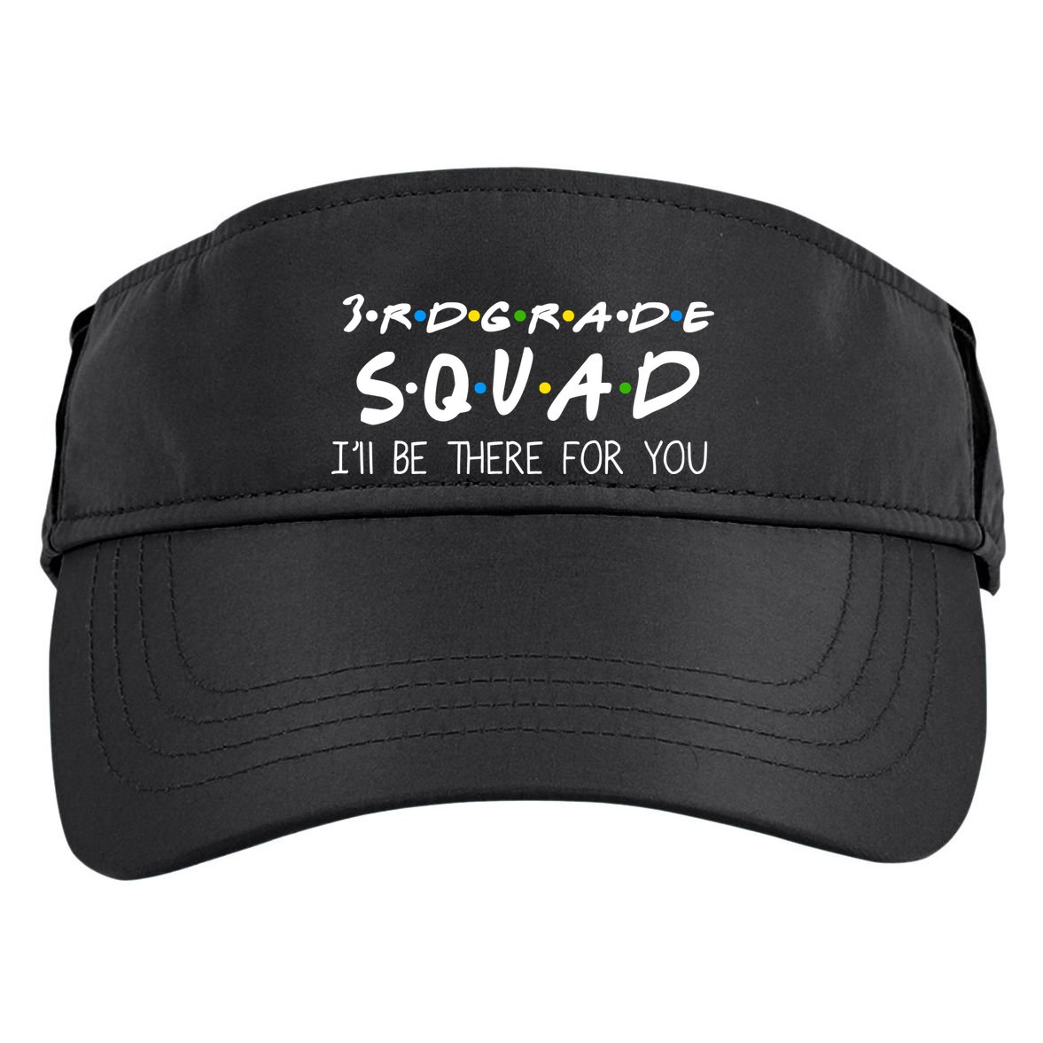 3rd Grade Squad I'll Be There For You Adult Drive Performance Visor