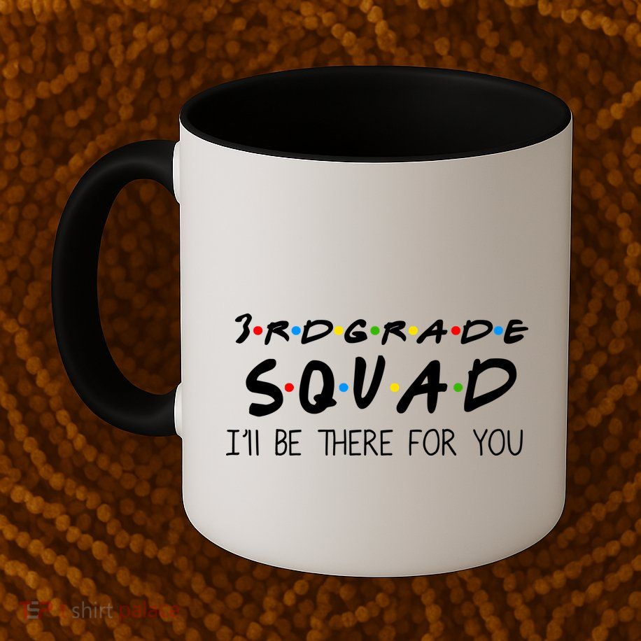3rd Grade Squad I'll Be There For You Mug