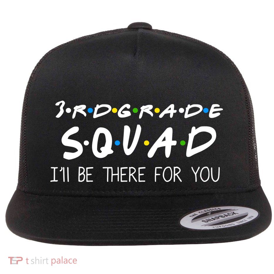 3rd Grade Squad I'll Be There For You Flatbill Hat