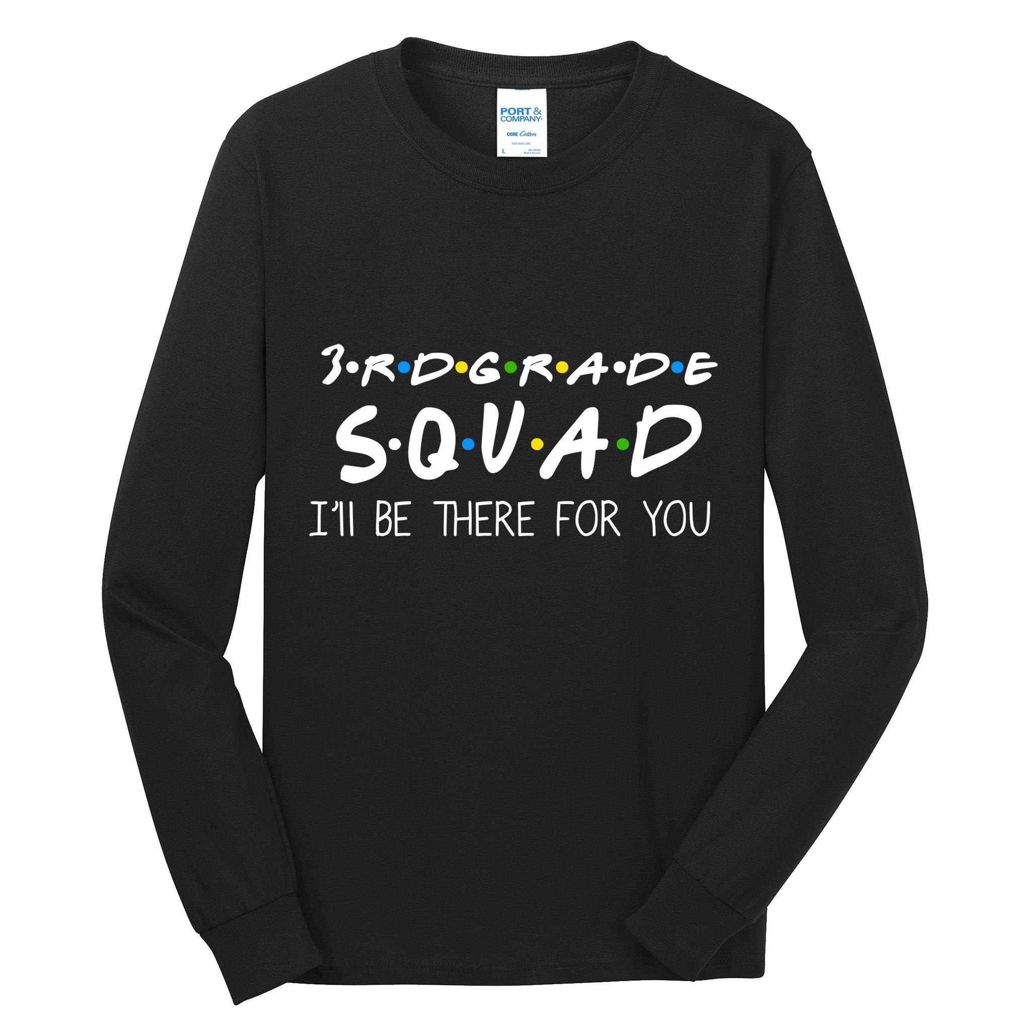 3rd Grade Squad I'll Be There For You Tall Long Sleeve T-Shirt