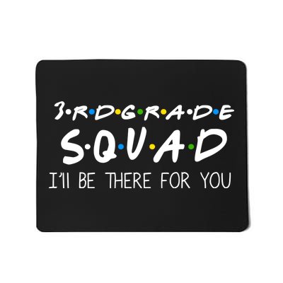 3rd Grade Squad I'll Be There For You Mousepad