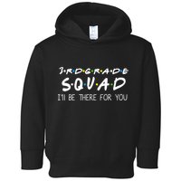 3rd Grade Squad I'll Be There For You Toddler Hoodie