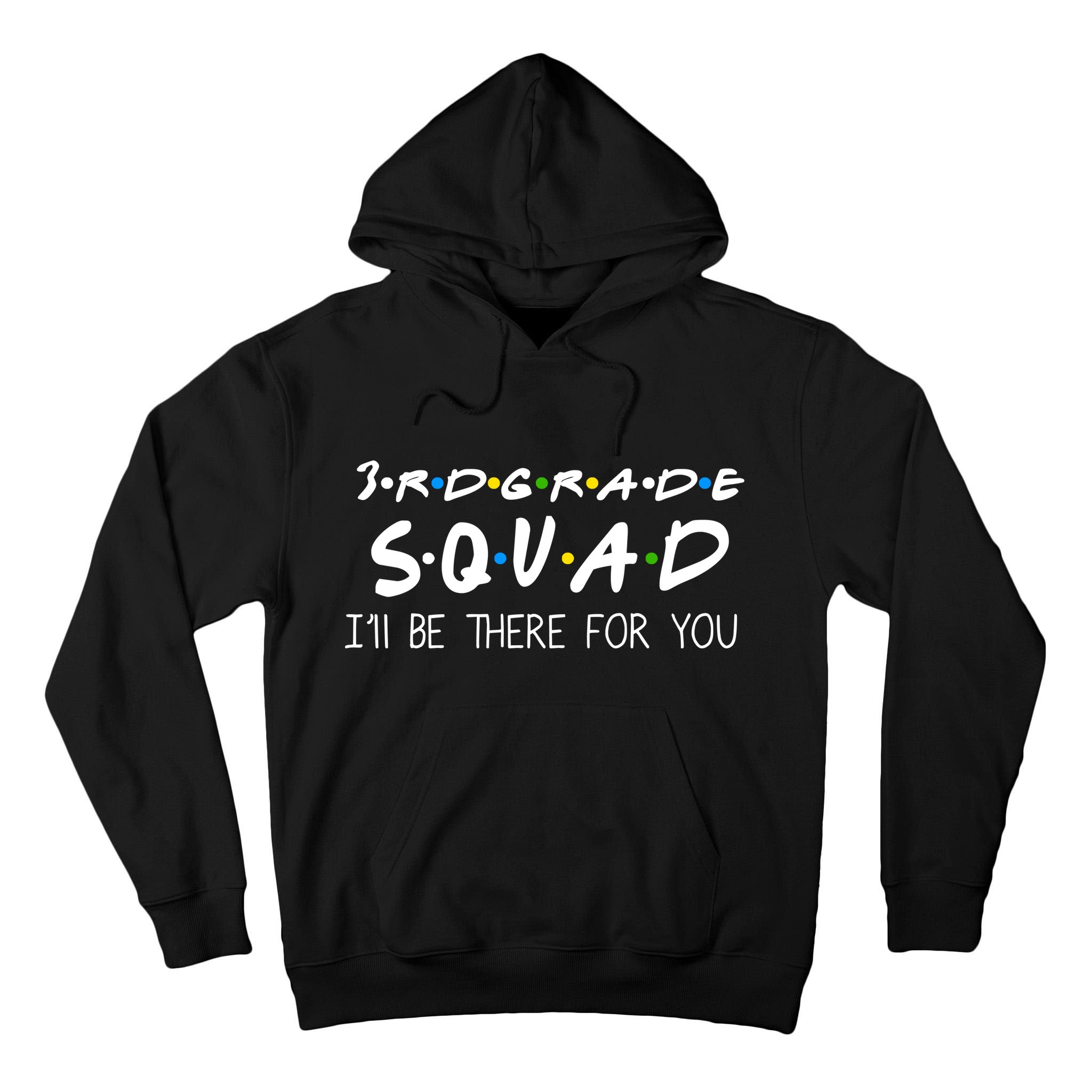 3rd Grade Squad I'll Be There For You Tall Hoodie