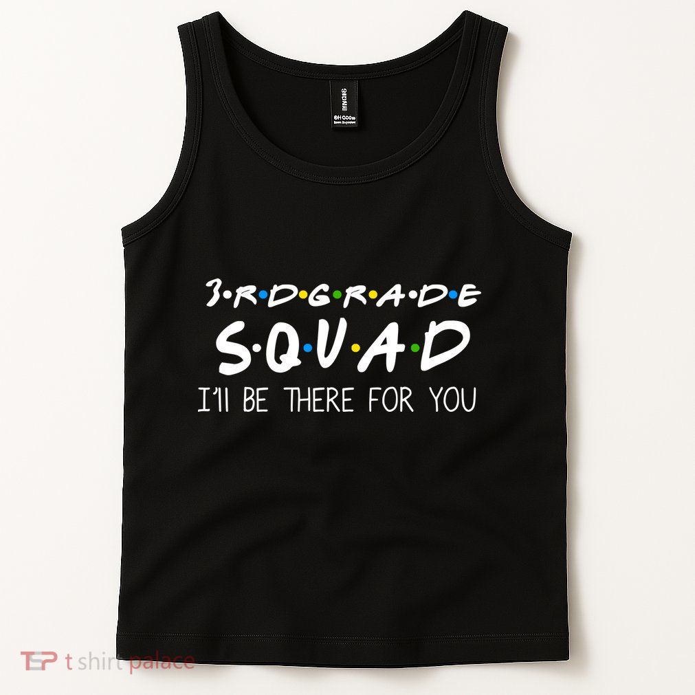 3rd Grade Squad I'll Be There For You Tank Top