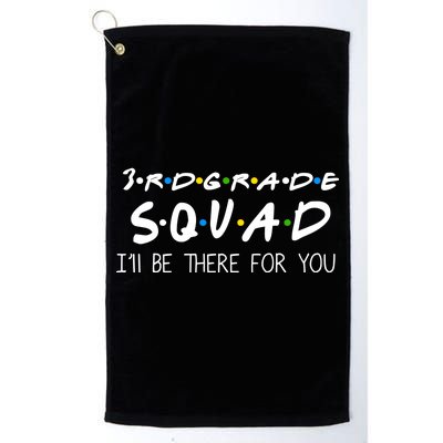 3rd Grade Squad I'll Be There For You Platinum Collection Golf Towel