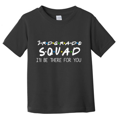 3rd Grade Squad I'll Be There For You Toddler T-Shirt