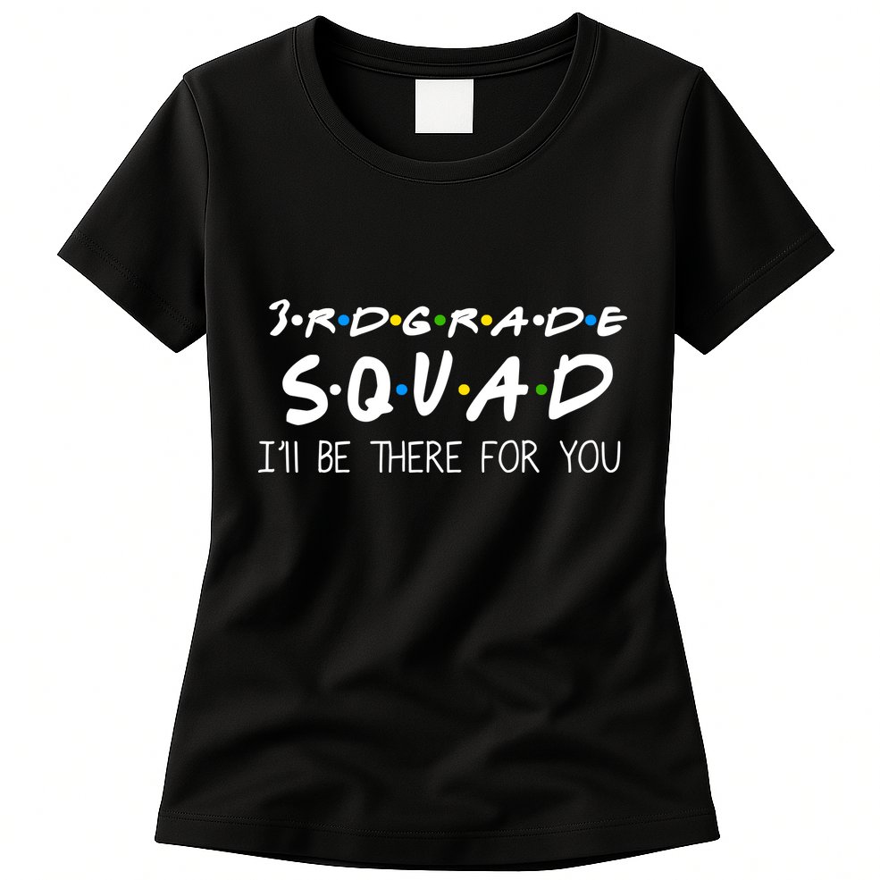 3rd Grade Squad I'll Be There For You Womens T-Shirt
