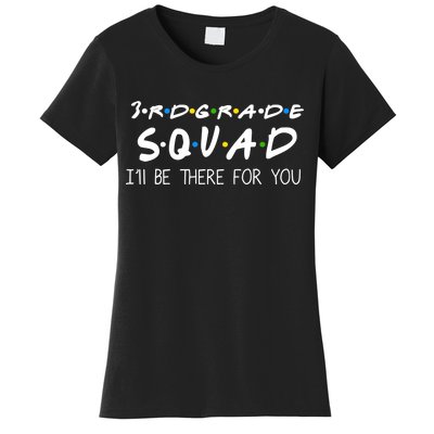 3rd Grade Squad I'll Be There For You Women's T-Shirt