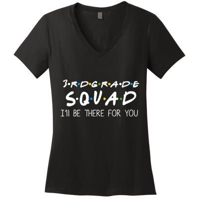 3rd Grade Squad I'll Be There For You Women's V-Neck T-Shirt