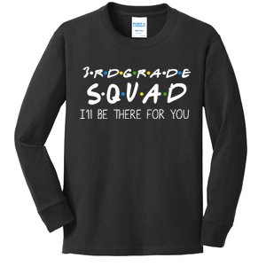 3rd Grade Squad I'll Be There For You Kids Long Sleeve Shirt