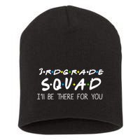 3rd Grade Squad I'll Be There For You Short Acrylic Beanie