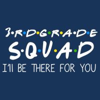3rd Grade Squad I'll Be There For You Infant Baby Jersey Bodysuit