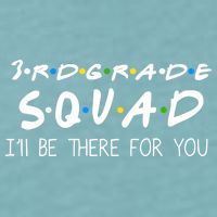 3rd Grade Squad I'll Be There For You Sueded Cloud Jersey T-Shirt