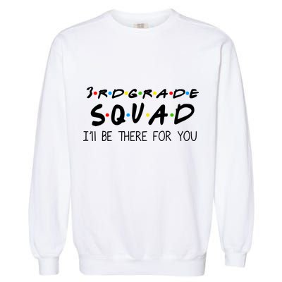 3rd Grade Squad I'll Be There For You Garment-Dyed Sweatshirt