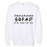 3rd Grade Squad I'll Be There For You Garment-Dyed Sweatshirt