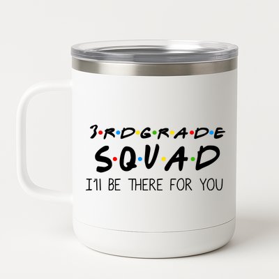 3rd Grade Squad I'll Be There For You 12 oz Stainless Steel Tumbler Cup