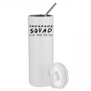 3rd Grade Squad I'll Be There For You Stainless Steel Tumbler