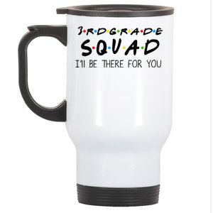 3rd Grade Squad I'll Be There For You Stainless Steel Travel Mug