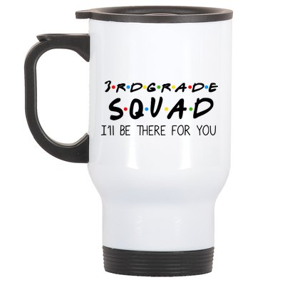 3rd Grade Squad I'll Be There For You Stainless Steel Travel Mug