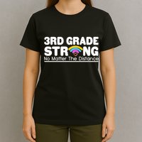 3rd Grade Strong No Matter The Distance T-Shirt