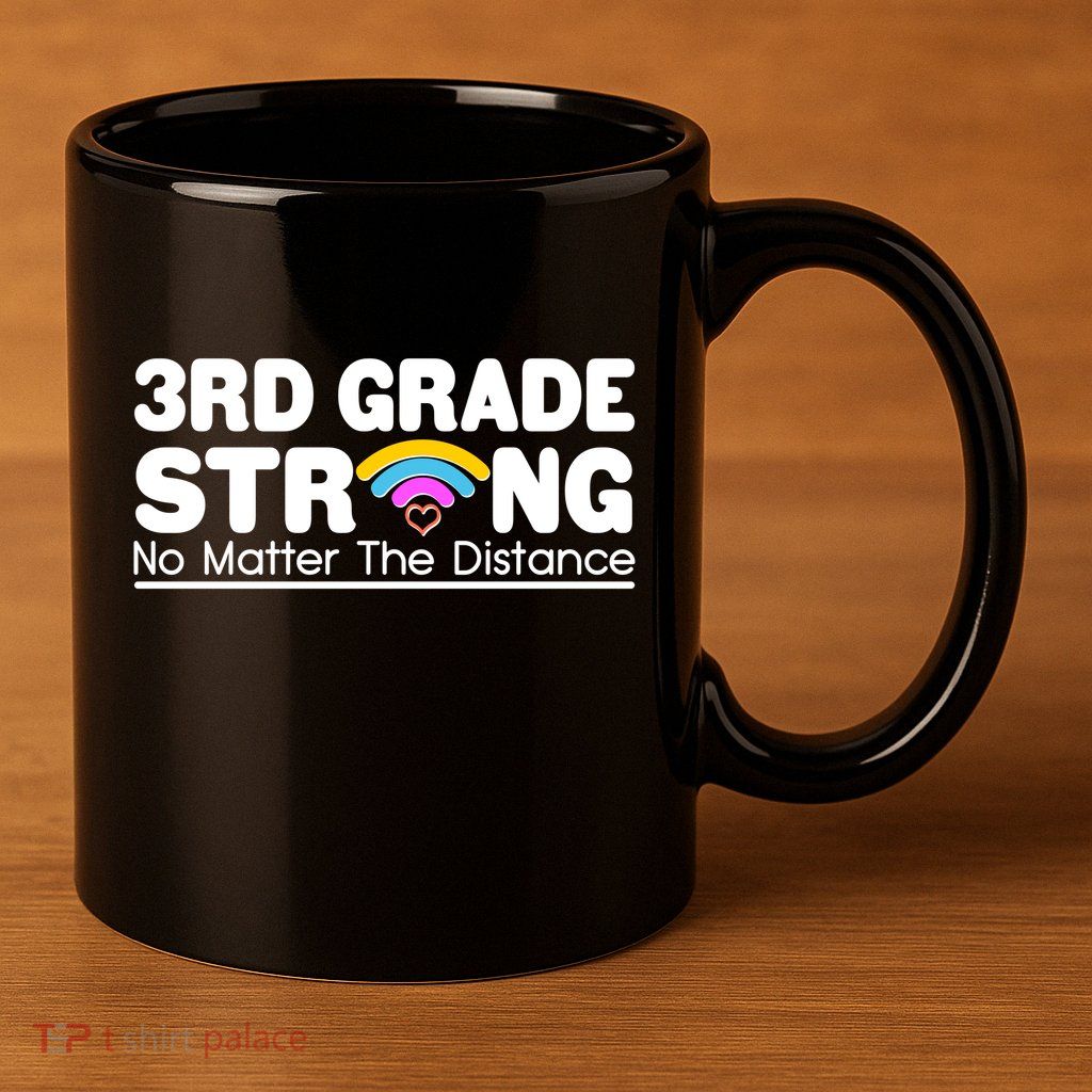 3rd Grade Strong No Matter The Distance 11oz C Handle Ceramic Mug