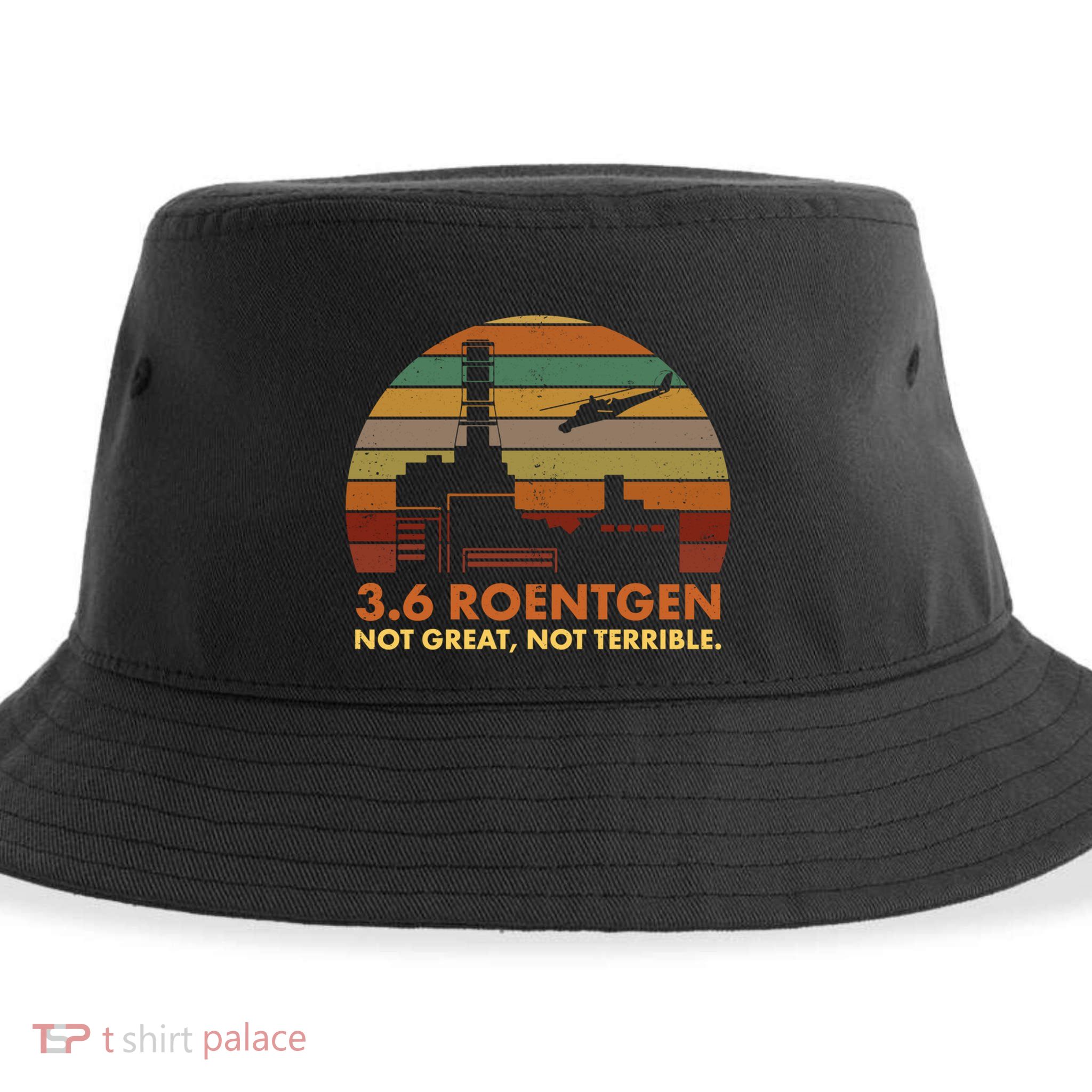 3.6 Roentgen Not Great Not Terrible Chernobyl Nuclear Power Station Quote Funn Sustainable Bucket Hat