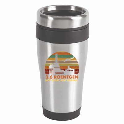 3.6 Roentgen Not Great Not Terrible Chernobyl Nuclear Power Station Quote Funn 16oz Travel Tumbler