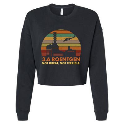 3.6 Roentgen Not Great Not Terrible Chernobyl Nuclear Power Station Quote Funn Cropped Pullover Crew
