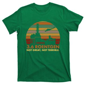 3.6 Roentgen Not Great Not Terrible T-Shirt