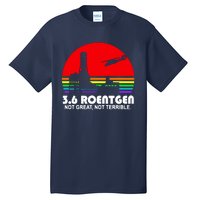 3.6 Roentgen Not Great Not Terrible Tall T-Shirt