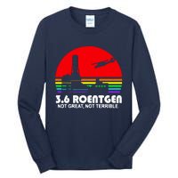 3.6 Roentgen Not Great Not Terrible Tall Long Sleeve T-Shirt