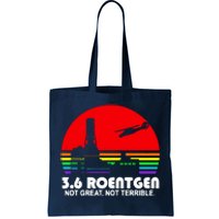 3.6 Roentgen Not Great Not Terrible Tote Bag