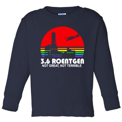 3.6 Roentgen Not Great Not Terrible Toddler Long Sleeve Shirt