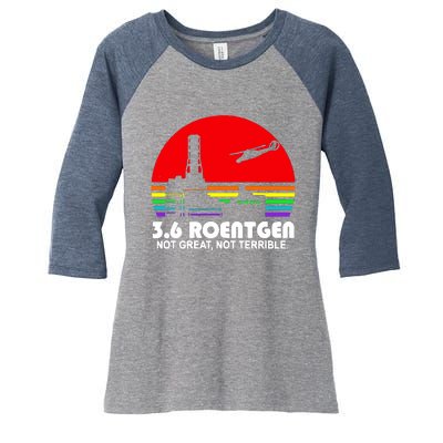 3.6 Roentgen Not Great Not Terrible Women's Tri-Blend 3/4-Sleeve Raglan Shirt