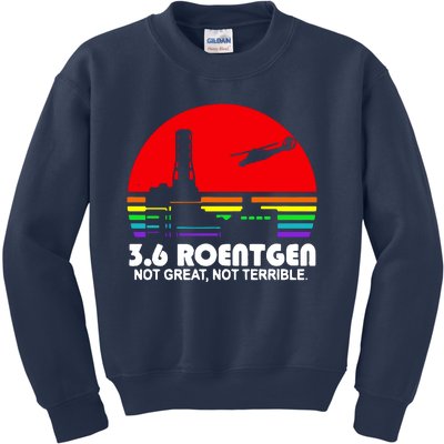 3.6 Roentgen Not Great Not Terrible Kids Sweatshirt