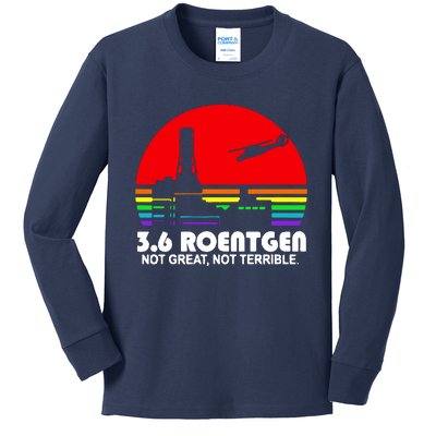 3.6 Roentgen Not Great Not Terrible Kids Long Sleeve Shirt