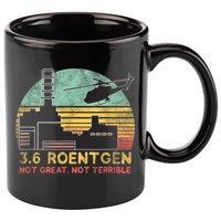 3.6 Roentgen Not Great, Not Terrible Chernobyl Gift 11oz C Handle Ceramic Mug