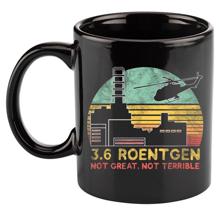 3.6 Roentgen Not Great, Not Terrible Chernobyl Gift 11oz C Handle Ceramic Mug