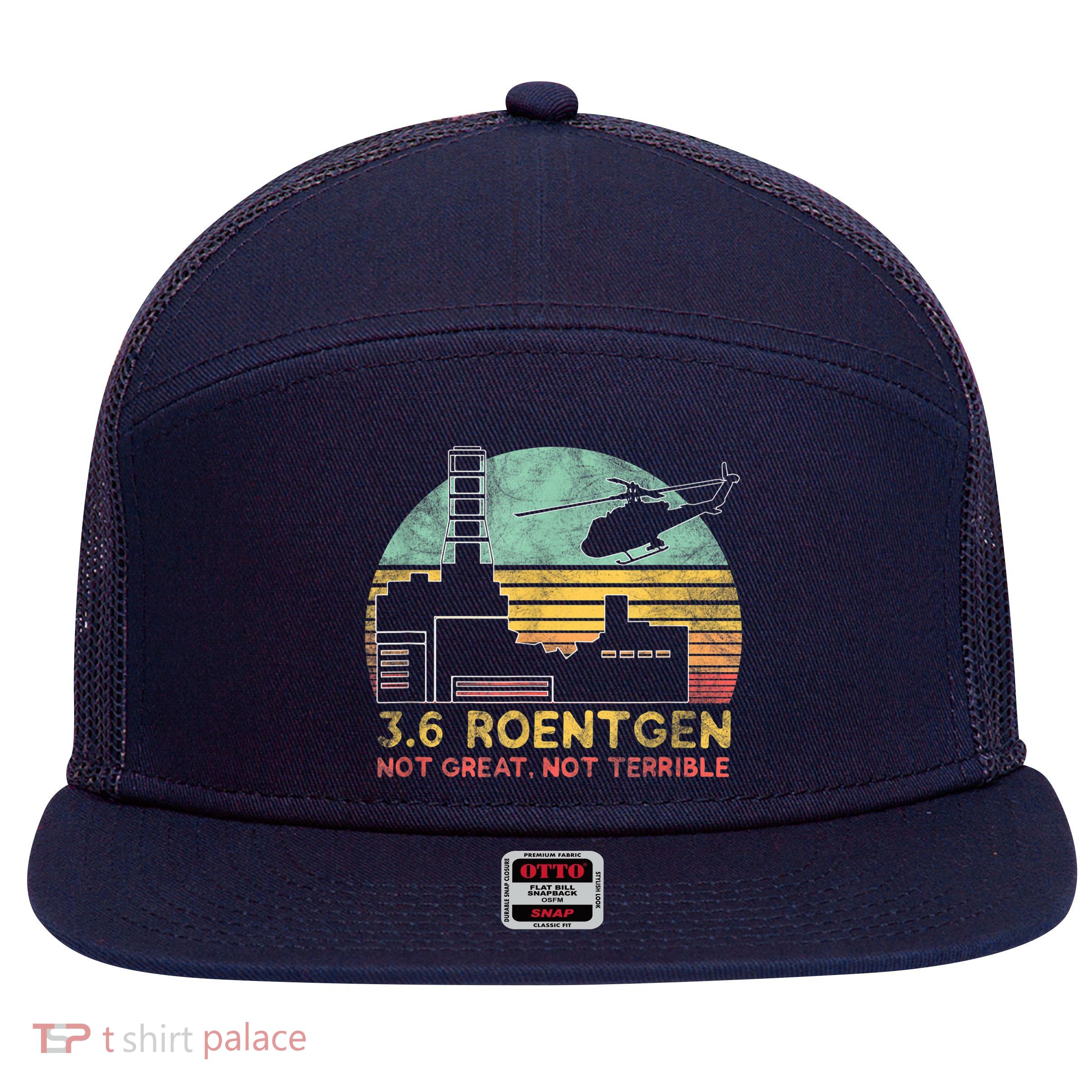 3.6 Roentgen Not Great, Not Terrible Chernobyl Gift 7 Panel Mesh Trucker Snapback Hat