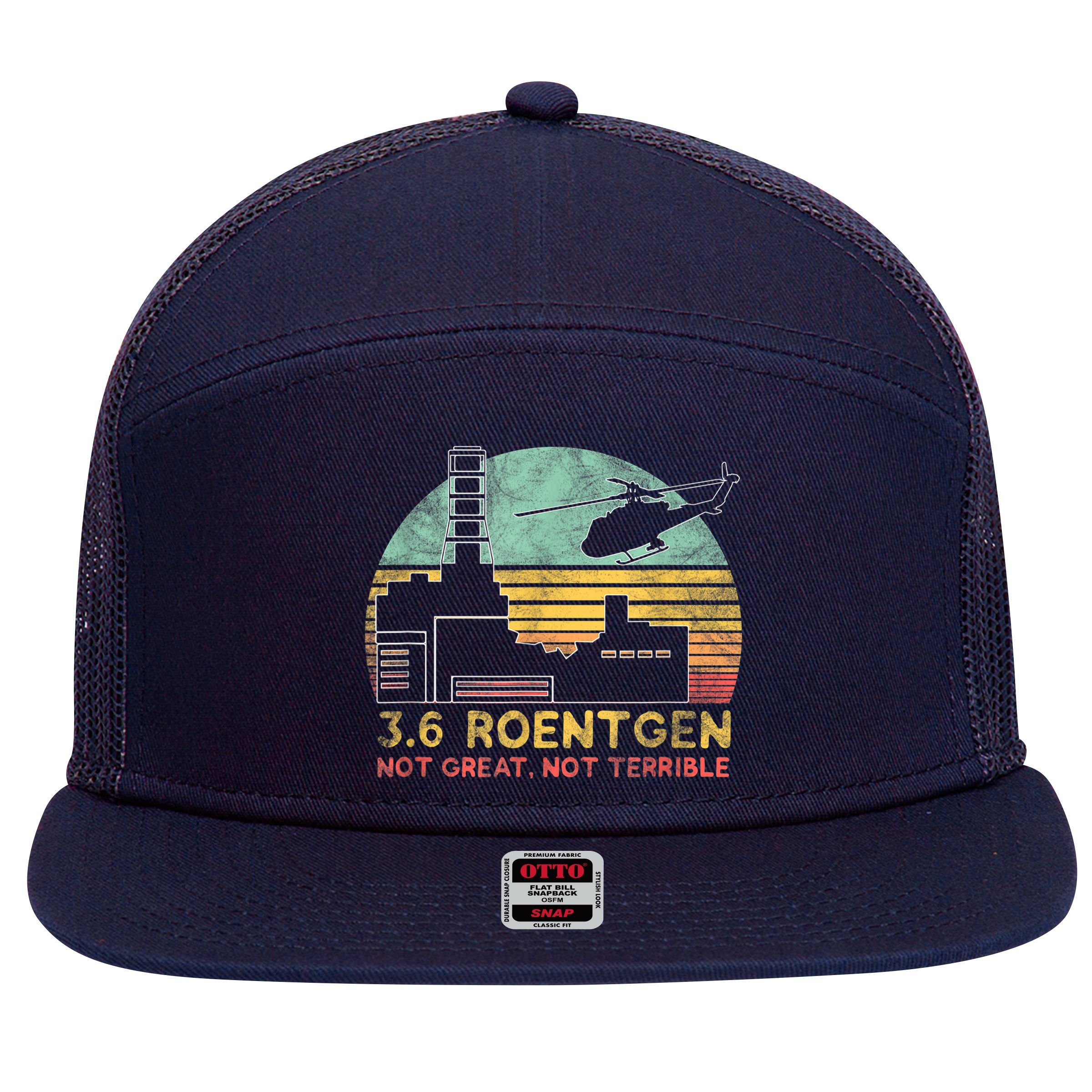 3.6 Roentgen Not Great, Not Terrible Chernobyl Gift 7 Panel Mesh Trucker Snapback Hat