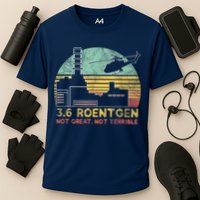 3.6 Roentgen Not Great, Not Terrible Chernobyl Gift Performance Shirt