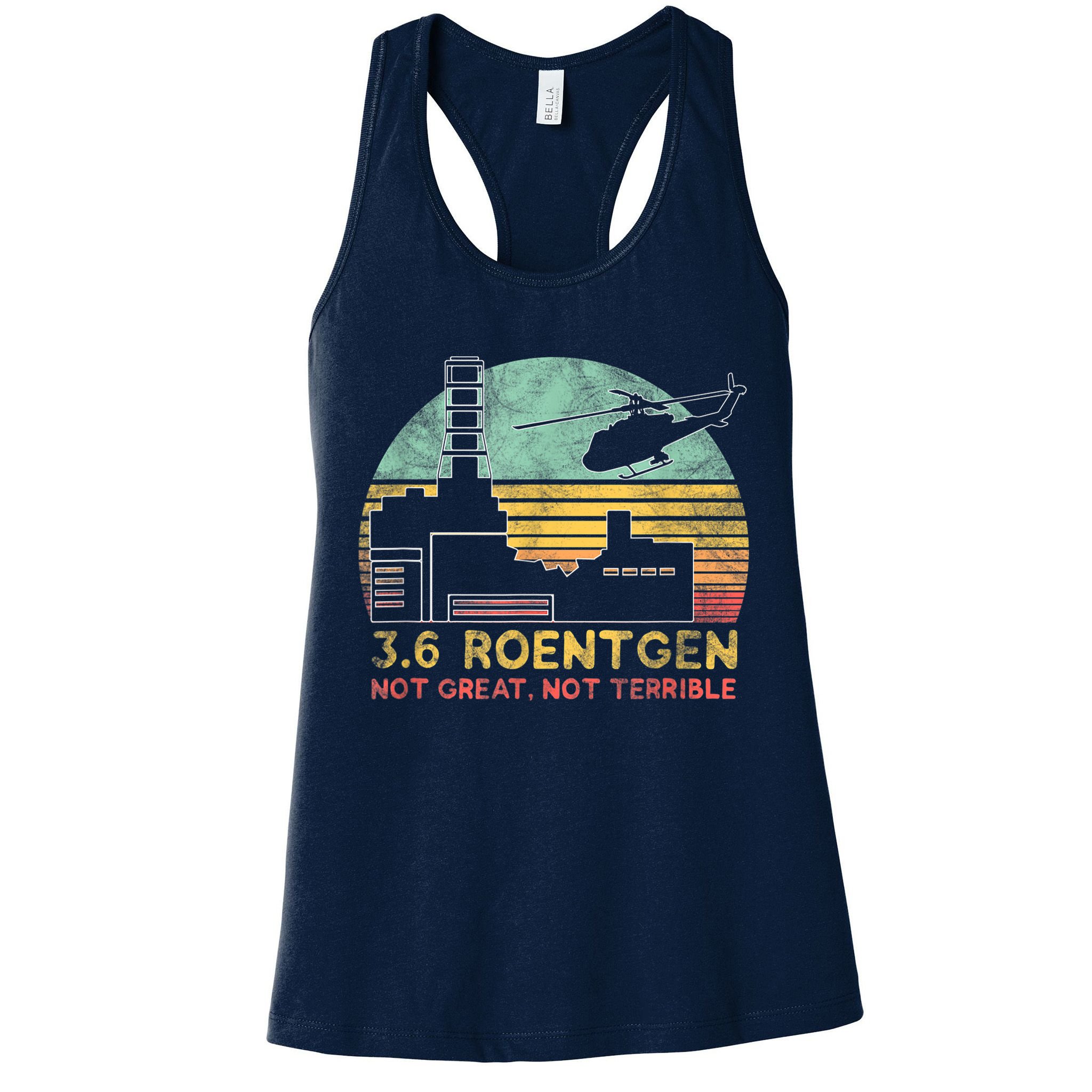 3.6 Roentgen Not Great, Not Terrible Chernobyl Gift Womens Tank Top