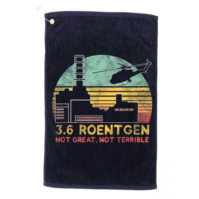 3.6 Roentgen Not Great, Not Terrible Chernobyl Gift Golf Towel