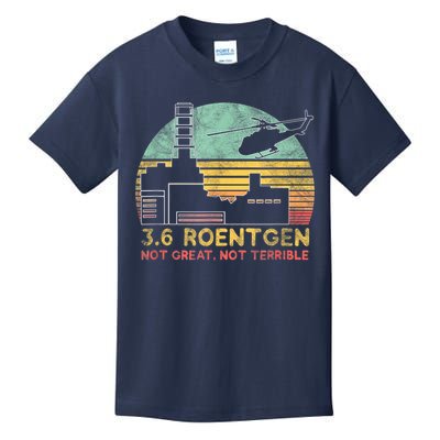 3.6 Roentgen Not Great, Not Terrible Chernobyl Gift Kids T-Shirt